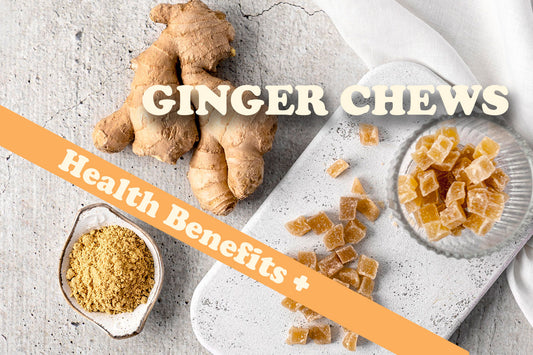 ginger chews health benefits